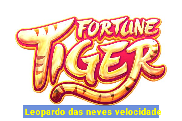 Leopardo das neves velocidade